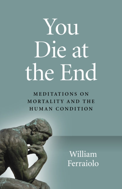 Book cover of: You Die at the End. By: William Ferraiolo
