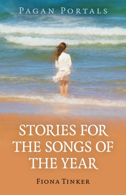 Book cover of: Pagan Portals - Stories for the Songs of the Year. By: Fiona Tinker