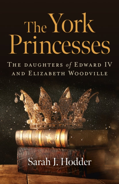 Book cover of: York Princesses, The. By: Sarah J. Hodder