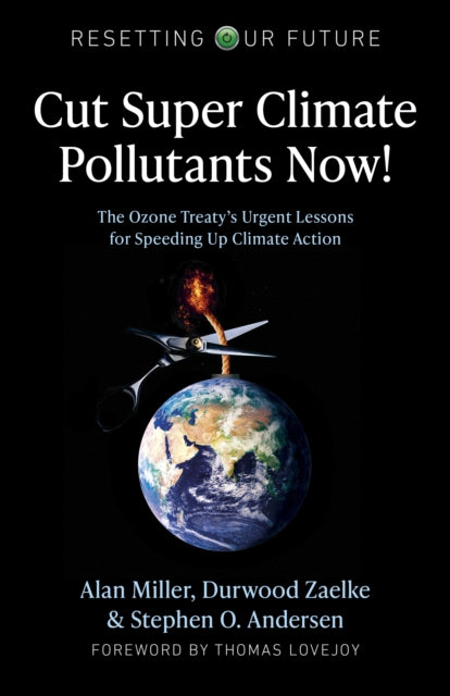 Book cover of: Resetting Our Future: Cut Super Climate Pollutants Now!. By: Alan Miller