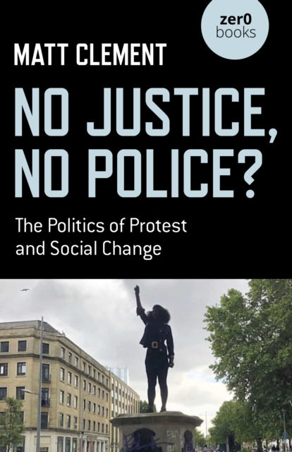 Book cover of: No Justice, No Police?. By: Matt Clement