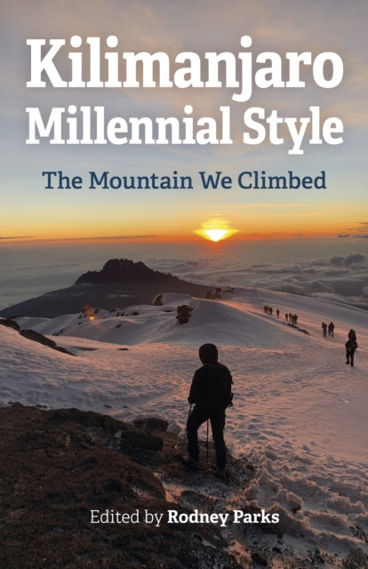 Book cover of: Kilimanjaro Millennial Style. By: Rodney Parks