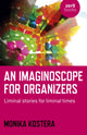 Book cover of: Imaginoscope for Organizers, An. By: Monika Kostera