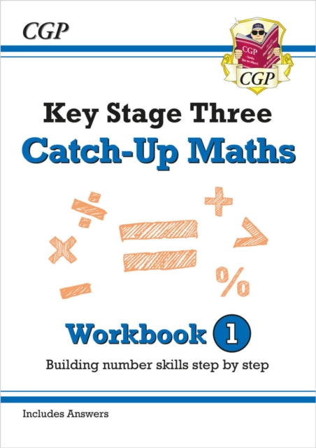 Book cover of: KS3 Maths Catch-Up Workbook 1 (with Answers). By: CGP Books