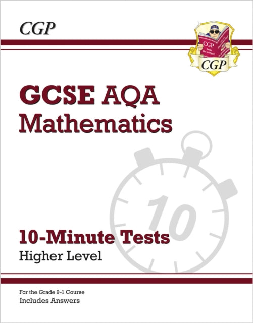 GCSE Maths AQA 10-Minute Tests - Higher (includes Answers) 9781789081336 CGP Books