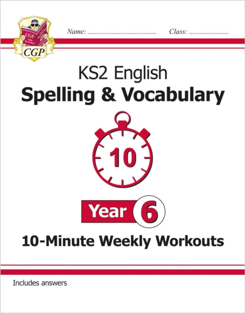 KS2 Year 6 English 10-Minute Weekly Workouts: Spelling & Vocabulary 9781789082982 CGP Books