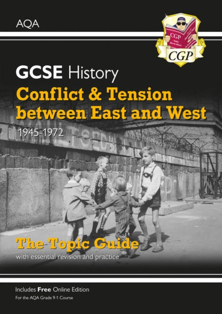 GCSE History AQA Topic Revision Guide - Conflict and Tension Between East and West, 1945-1972 9781789083781 CGP Books