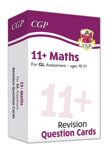 Book cover of: 11+ GL Maths Revision Question Cards - Ages 10-11. By: CGP Books
