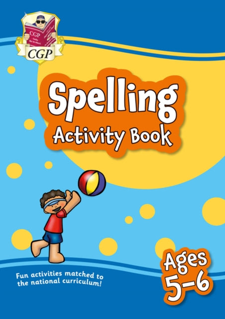Book cover of: Spelling Activity Book for Ages 5-6 (Year 1). By: CGP Books
