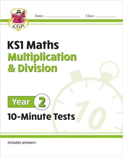 Book cover of: KS1 Year 2 Maths 10-Minute Tests: Multiplication & Division. By: CGP Books