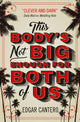 Book cover of: This Body's Not Big Enough for Both of Us. By: Edgar Cantero