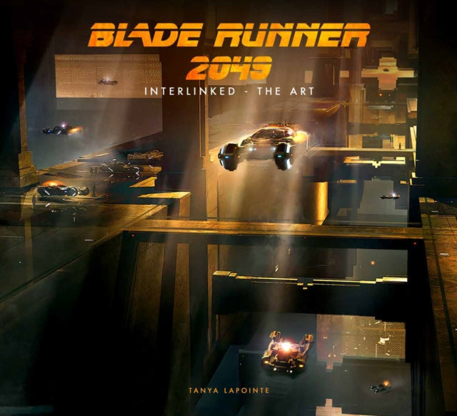 Book cover of: Blade Runner 2049 - Interlinked - The Art. By: Tanya Lapointe