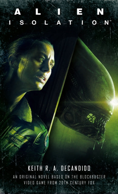 Book cover of: Alien: Isolation. By: Keith R. A. DeCandido