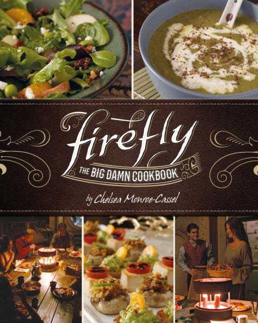 Book cover of: Firefly - The Big Damn Cookbook. By: Chelsea Monroe-Cassel