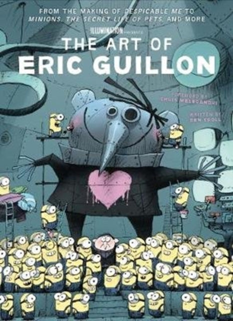 Book cover of: Art of Eric Guillon - From the Making of Despicable Me to Minions, the Secret Life of Pets, and More