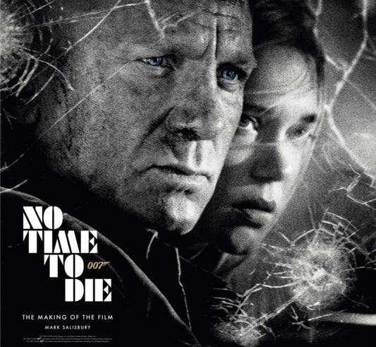 Book cover of: No Time To Die: The Making of the Film. By: Mark Salisbury