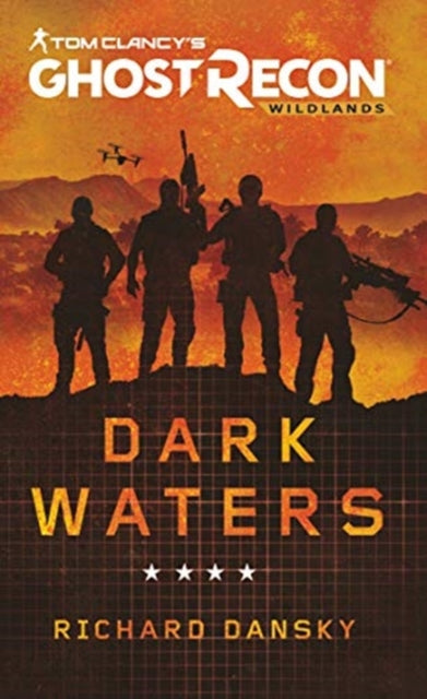 Book cover of: Tom Clancy's Ghost Recon Wildlands - Dark Waters. By: Richard E. Dansky