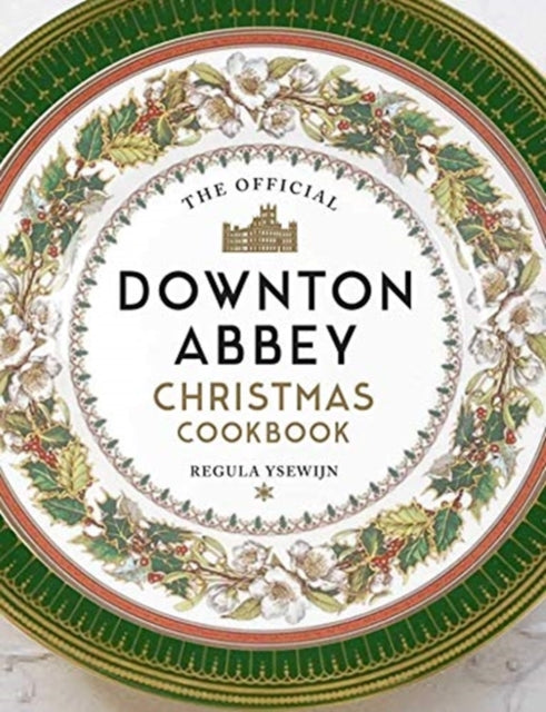 Book cover of: Official Downton Abbey Christmas Cookbook