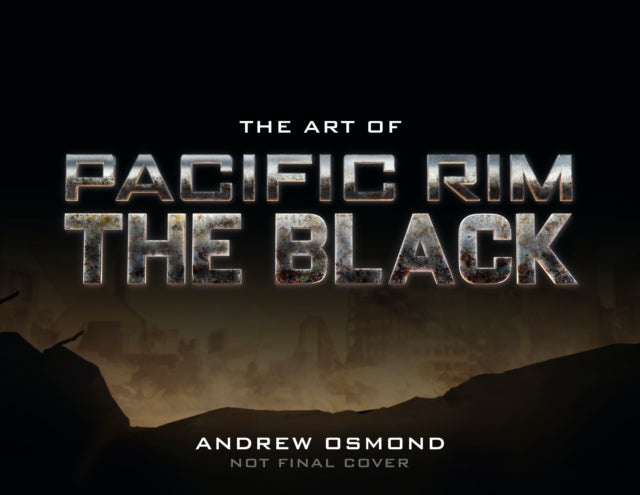 Book cover of: Art of Pacific Rim: The Black. By: Andrew Osmond