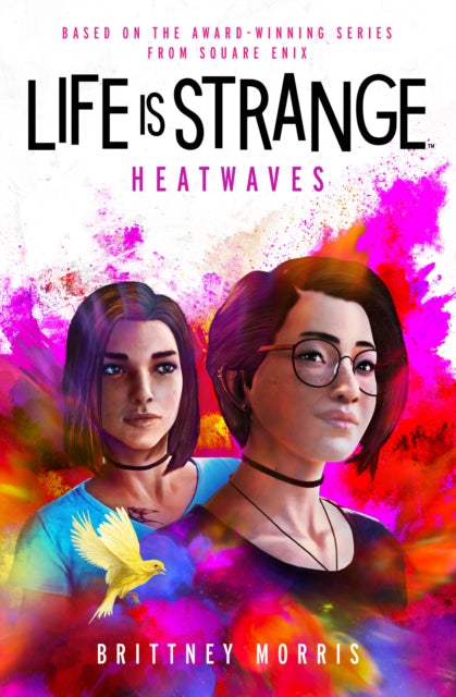 Book cover of: Life is Strange: Heatwaves. By: Brittney Morris