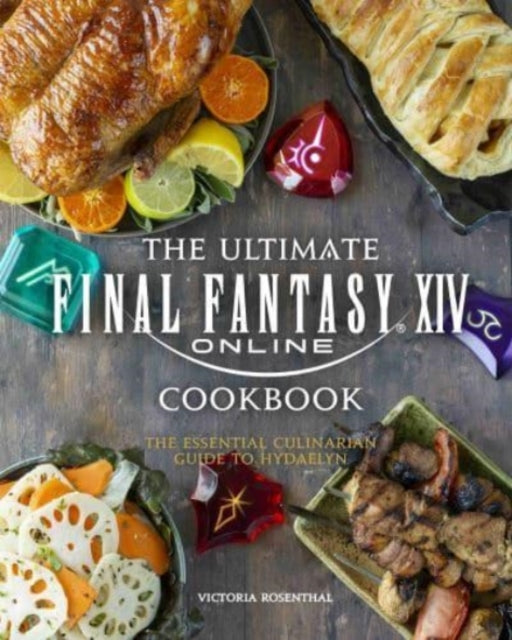 Final Fantasy XIV: The Official Cookbook 9781789099690 Victoria Rosenthal