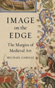 Image on the Edge, The Margins of Medieval Art 9781789140064 Michael Camille