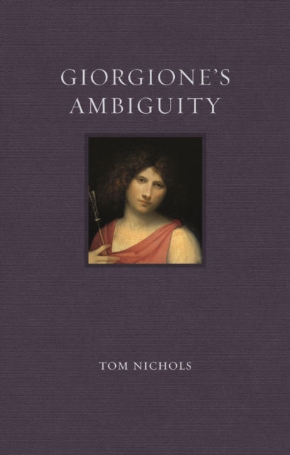 Book cover of: Giorgione’s Ambiguity. By: Tom Nichols