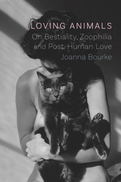 Book cover of: Loving Animals. By: Joanna Bourke