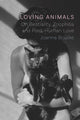 Book cover of: Loving Animals. By: Joanna Bourke