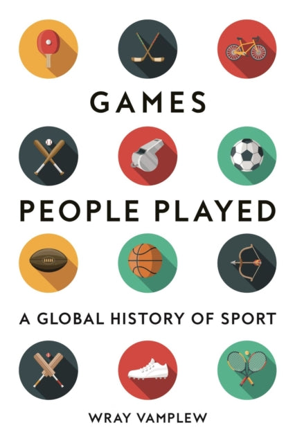 Book cover of: Games People Played. By: Wray Vamplew