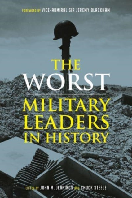 Book cover of: Worst Military Leaders in History. By: John M. Jennings