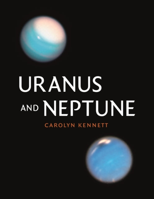 Book cover of: Uranus and Neptune. By: Carolyn Kennett