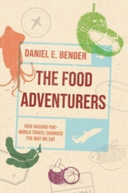 Book cover of: Food Adventurers. By: Daniel E. Bender