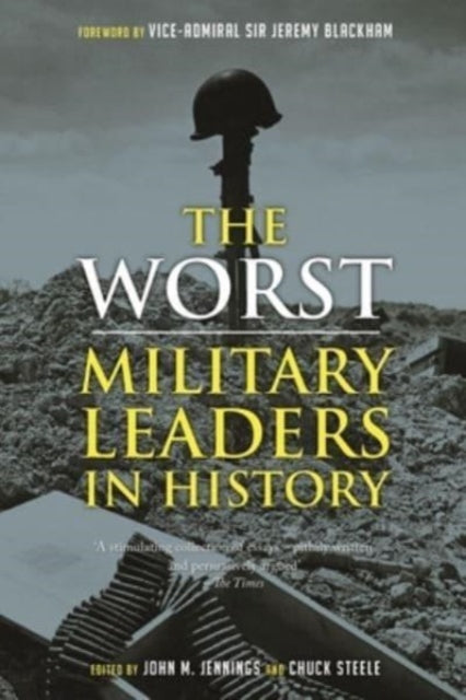 Book cover of: Worst Military Leaders in History. By: John M. Jennings