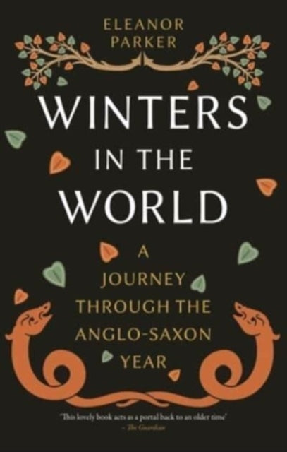 Winters in the World, A Journey through the Anglo-Saxon Year 9781789147735 Eleanor Parker