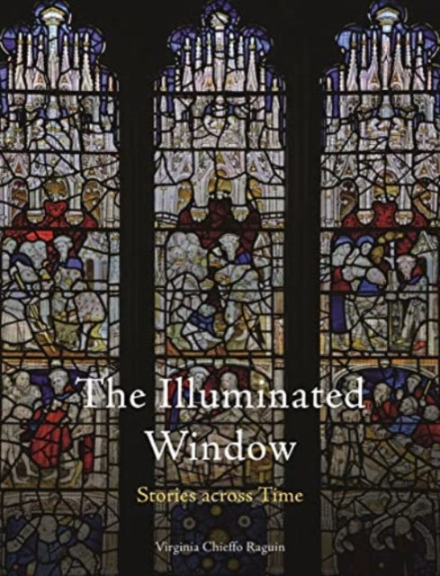 Book cover of: Illuminated Window. By: Virginia Chieffo Raguin
