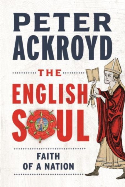 English Soul, Faith of a Nation 9781789148459 Peter Ackroyd