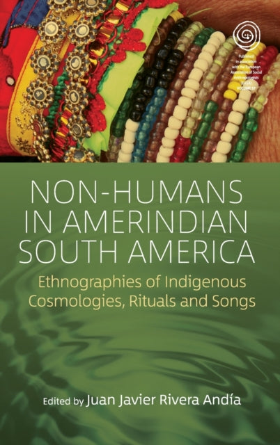 Book cover of: Non-Humans in Amerindian South America. By: Juan Javier Rivera Andía