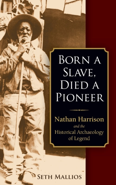 Book cover of: Born a Slave, Died a Pioneer. By: Seth Mallios