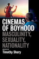 Book cover of: Cinemas of Boyhood. By: SHARY, TIMOTHY