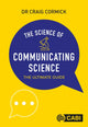 Book cover of: Science of Communicating Science, The. By: Craig Cormick