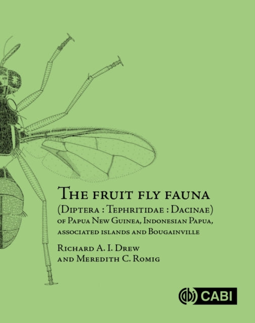 Book cover of: Fruit Fly Fauna (Diptera : Tephritidae : Dacinae) of Papua New Guinea, Indonesian Papua, Associated Islands and Bougainville. By: Richard Drew