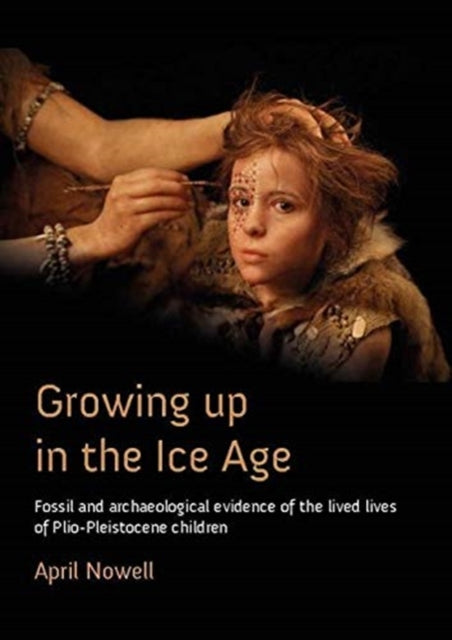 Book cover of: Growing Up in the Ice Age. By: April Nowell