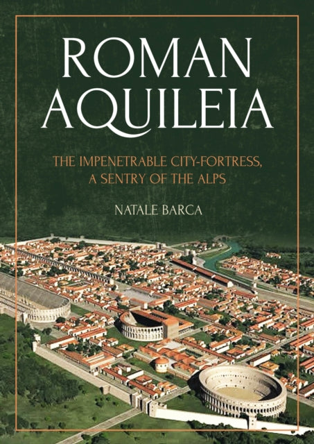 Book cover of: Roman Aquileia. By: Natale Barca