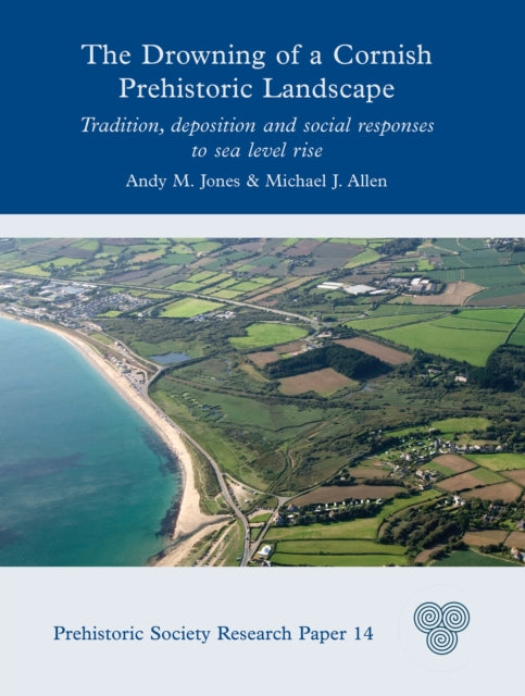 Book cover of: Drowning of a Cornish Prehistoric Landscape. By: Andy M. Jones