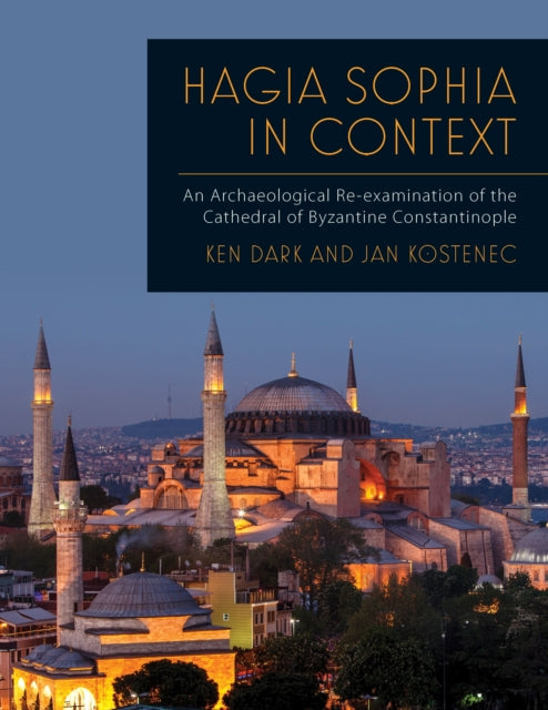 Book cover of: Hagia Sophia in Context. By: Ken Dark