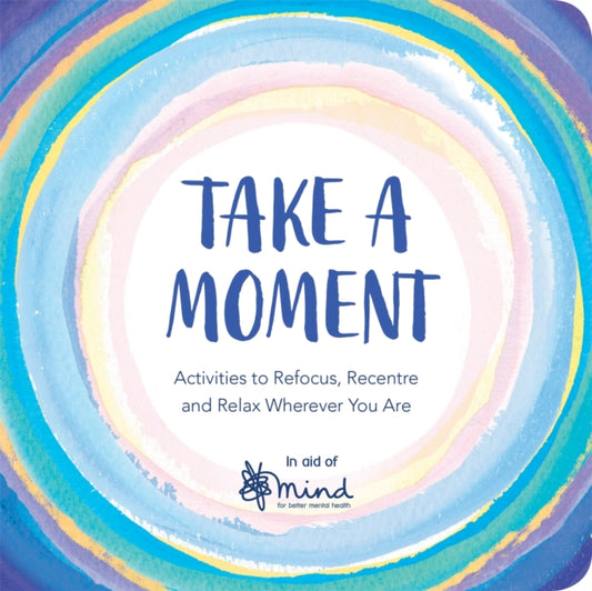 Book cover of: Take a Moment. By: Mind