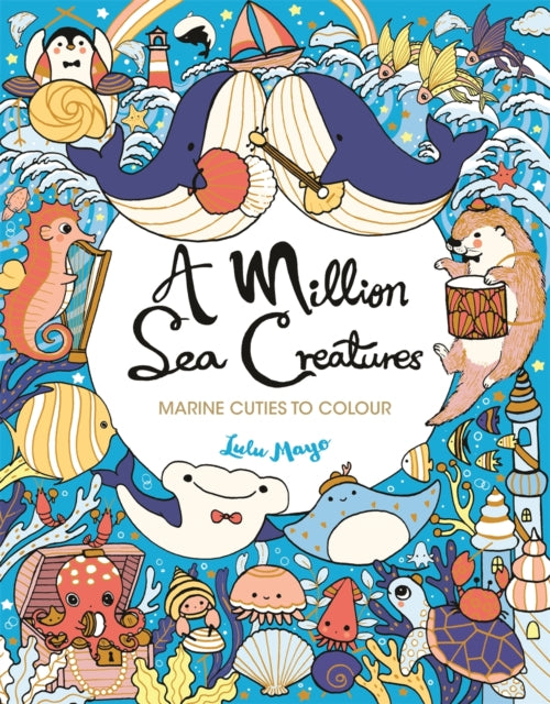 Million Sea Creatures, Marine Cuties to Colour 9781789294422 Lulu Mayo