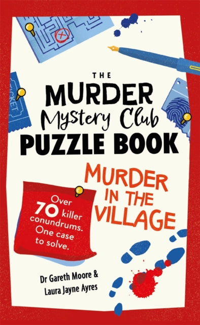 Murder Mystery Club Puzzle Book: Murder in the Village, Over 70 Killer Conundrums. One Case to Solve 9781789296839 Gareth Moore