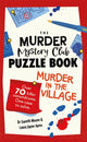 Murder Mystery Club Puzzle Book: Murder in the Village, Over 70 Killer Conundrums. One Case to Solve 9781789296839 Gareth Moore